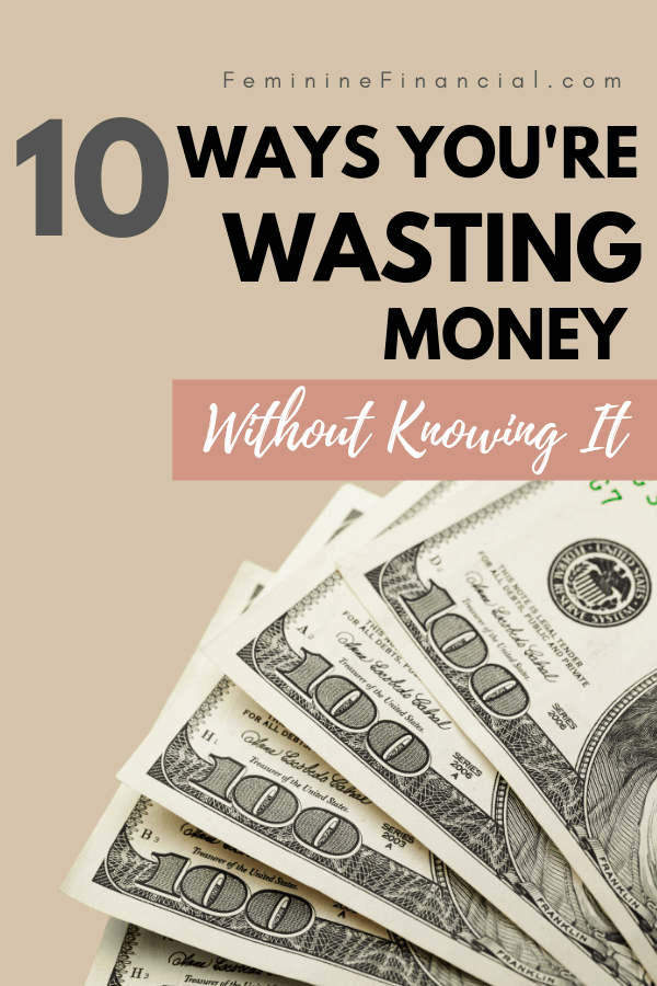 Most of the time we know when we are wasting money on guilty pleasures. But there are many ways that you are wasting money that I bet you didn't know.  Learn 10 hidden ways you are wasting your hard earned money. Stop these money wasting habits and you'll keep more of your money and increase your financial health. #wastingmoney #savingmoney #personalfinance #smartmoney #moneymatters #femininefinancial