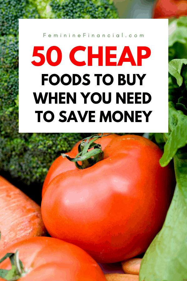 Cutting your food budget is needed when you are working on your finances.  Find out 50 cheap foods you can buy to save money. This listing of cheap foods can help you cut your grocery bill. Includes cheap meals and cheap recipes. #frugalliving #frugal #cheapfood #cheapmeals #moneysavingtips #savingmoney #femininefinancial
