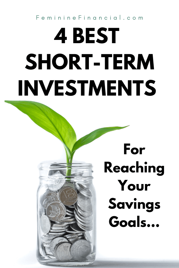 Short Term Investments - Normally when you think of investing you think of long term savings goals like retirement. But you can also use short term investments to reach short term savings goals as well. Discover the 4 best short term investments you can use to reach your short term savings goals like a dream vacation, car downpayment, or downpayment for a house. #shortterminvestments #investing #savingsgoals #growyourmoney #femininefinancial