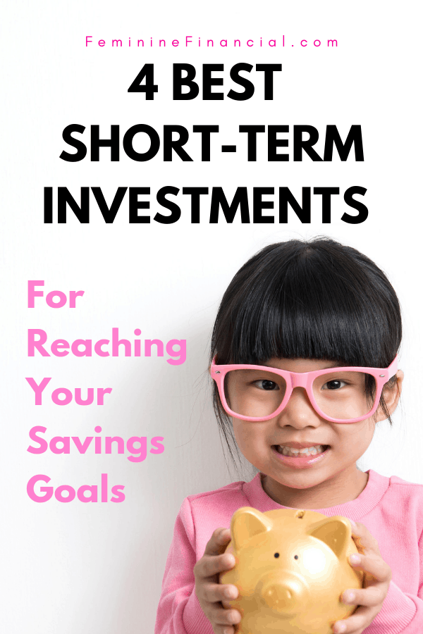 Normally when you think of investing you think of long term savings goals like retirement. But you can also use short term investments to reach short term savings goals as well. Discover the 4 best short term investments you can use to reach your short term savings goals like a dream vacation, car downpayment, or downpayment for a house. #shortterminvestments #investing #savingsgoals #growyourmoney #femininefinancial